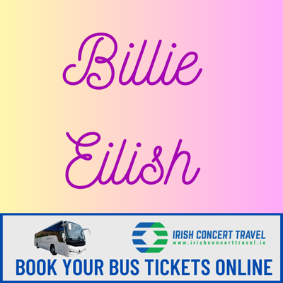 Bus to Billie Eilish 3Arena 26th & 27th July 2025