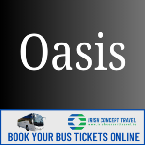 Bus to Oasis Croke Park the 16th & 17th August 2025