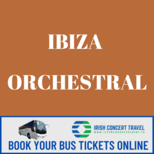 Bus to IBIZA ORCHESTRAL in the 3Arena the 8th March 2025