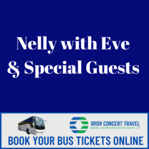 Bus to Nelly with Eve & Special Guests in the 3Arena the 11th June 2025