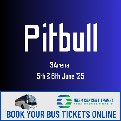 Bus to Pitbull in the 3Arena the 5th & 6th June 2025